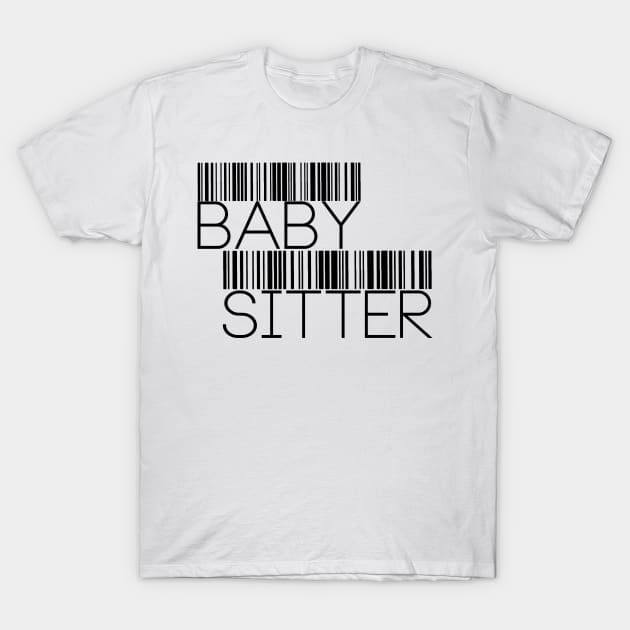 baby sitter T-Shirt by FUNNY LIFE